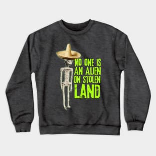 No Alien On Stolen Land Crewneck Sweatshirt